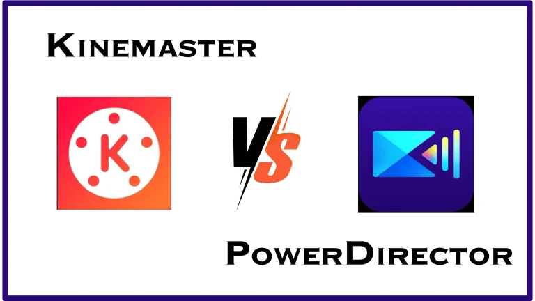 Kinemaster vs PowerDirector